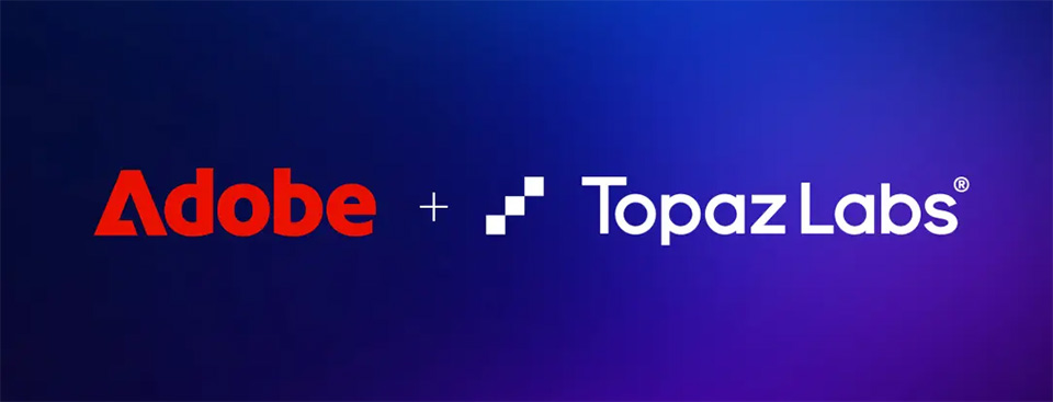 Adobe + Topaz Labs