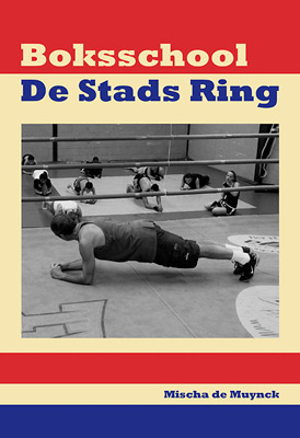 Boksschool de Stads Ring door Mischa de Muynck