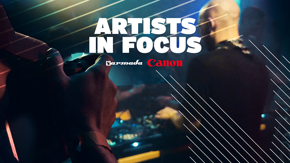 Artists in focus Armada Music x Canon