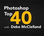 Deke's Photoshop Top 40 tips countdown